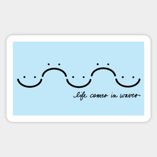 Life comes in waves Magnet